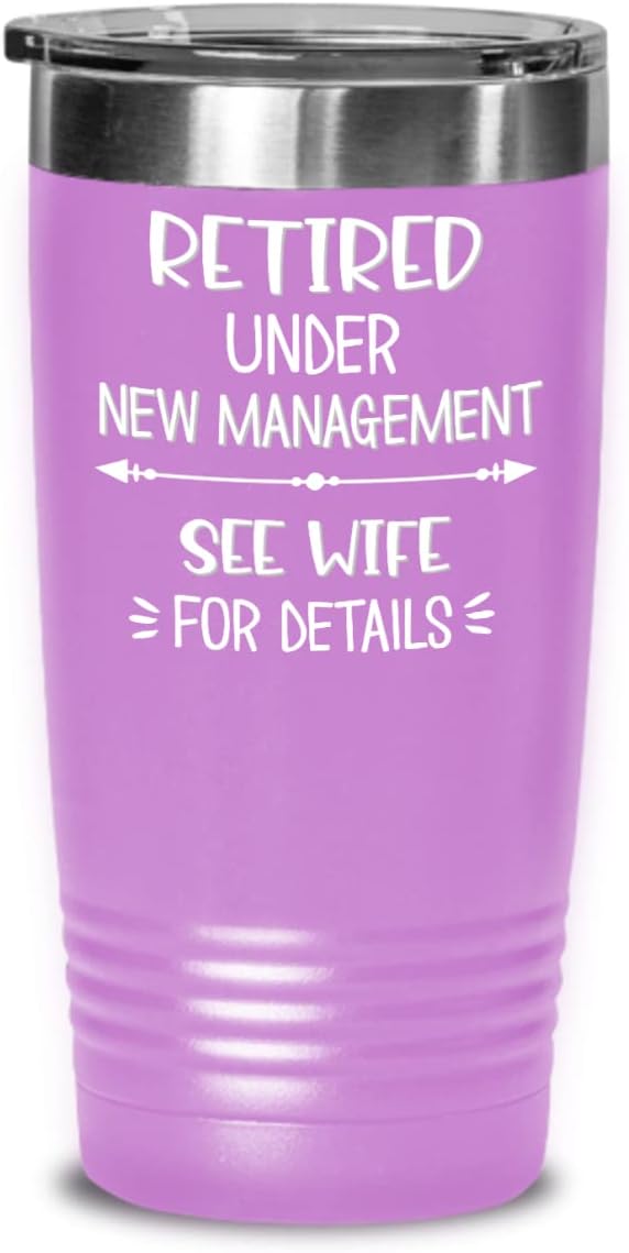 Husband Retirement Tumbler Retired Under New Management See Wife Funny Keepsake for Him Novelty 20 or 30oz Hot Cold Cup Coffee Mug for Men