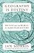 Geography Is Destiny: Britain and the World: A 10,000-Year History
