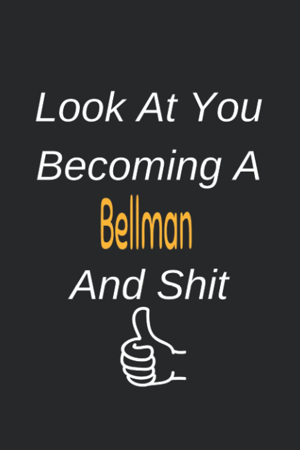Independently published Look At You Becoming A Bellman And : Colleague Gift Notebook,Journal