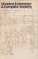 Divided existence and complex society: An historical approach, 0391003208 Book Cover