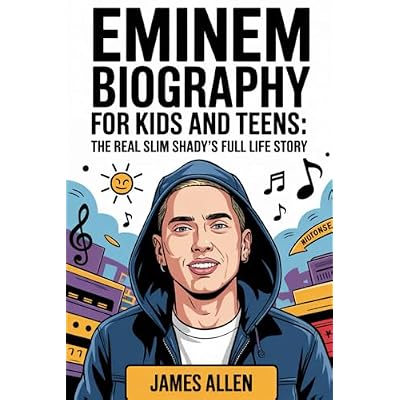 Eminem Biography for Kids and Teens: The Real Slim Shady&rsquo;s Full Life Story