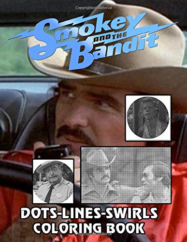 Smokey And The Bandit Dots Lines Swirls Coloring Book: Relaxation Smokey And The Bandit New Kind Dots Lines Swirls Activity Books For Kids And Adults