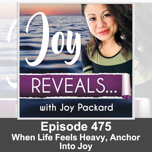 When Life Feels Heavy, Anchor Into Joy Podcast Por  arte de portada