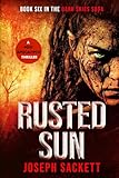 Rusted Sun: A Post-Apocalyptic Survival Thriller (Dark Skies: A Kerrigan Survival Saga)