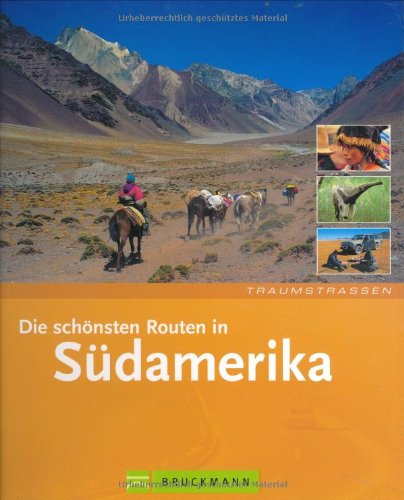Die schönsten Routen in Südamerika (Traumstrassen)