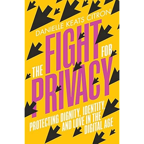 The Fight for Privacy: Protecting Dignity, Identity, and Love in the Digital Age Cover