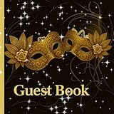 Guest Book: Masquerade, Birthday, Prom Ball Party Celebration,Fun Keepsake Sign in Guestbook,Colorful interior ( Black Gold, Mask )