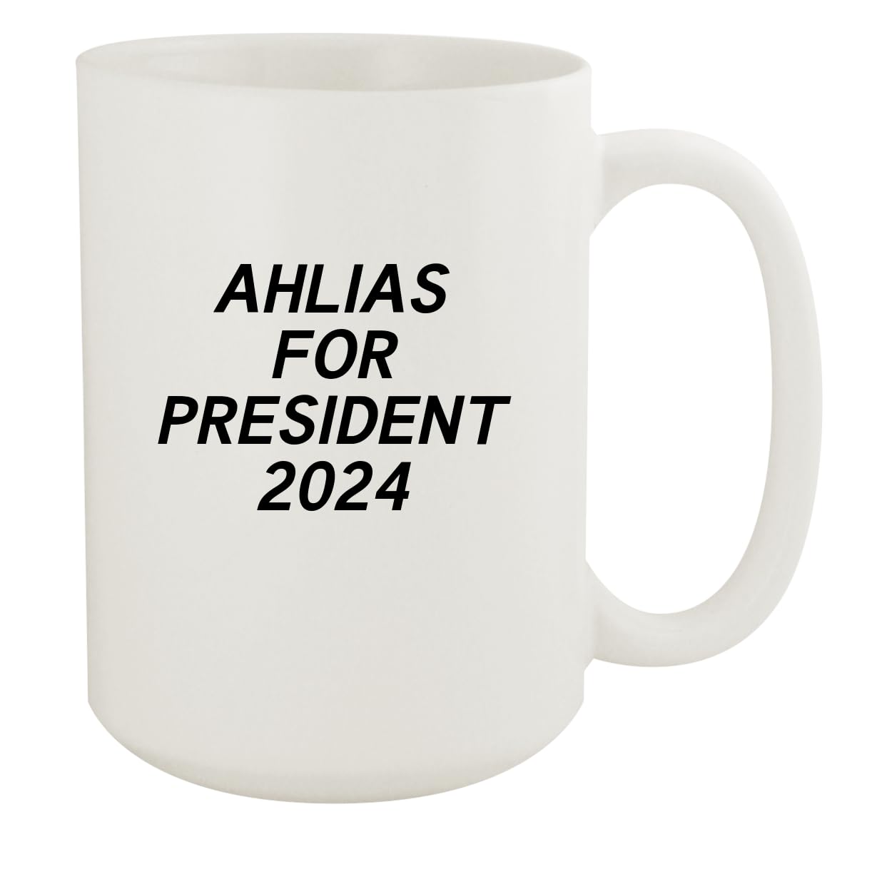 Ahlias For President 2024 - Ceramic 15oz White Mug, White