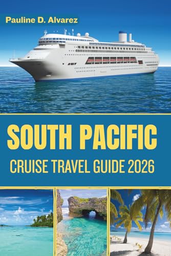 South Pacific Cruise Travel Guide 2026: Discover Scenic Routes, Authentic Local Experiences, and Unforgettable Escapes