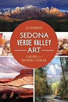 Sedona Verde Valley Art:: A History from Red Rocks to Plein-Air 1626198411 Book Cover