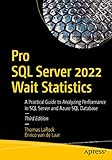 Pro SQL Server 2022 Wait Statistics: A Practical Guide to Analyzing Performance in SQL Server and Azure SQL Database (English Edition) - Thomas LaRock, Enrico van de Laar 