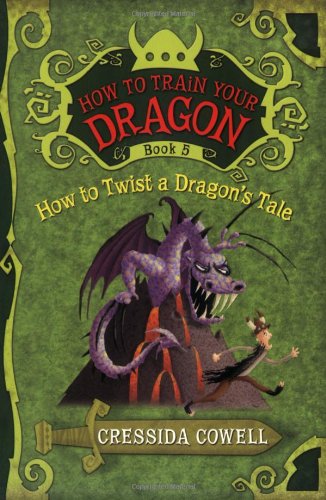 HOW TO TWIST A DRAGON'S TALE (How to Train Your Dragon, 5) HOW TO TWIST A DRAGON'S TALE (How to Train Your Dragon, 5)