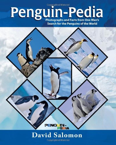 Penguin-Pedia: Photographs and Facts from One Man's Search for the Penguins of the World