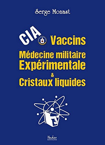 Télécharger CIA, Vaccins, Médecine militaire expérimentale & Cristaux liquides Livre eBook France
