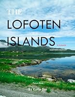 The Lofoten Islands In Summer: A Perfect Coffee Table Picture Book - Travel and Tourism lovers. B0F66FHHXN Book Cover