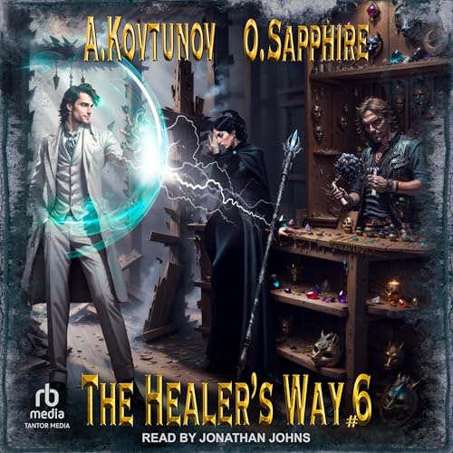 The Healer's Way, Book 6 by Oleg Sapphire, Alexey Kovtunov, Jennifer E. Sunseri - translator episode artwork