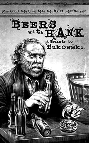 Beers with Hank: A Tribute to Bukowski by [Kent Hill, Kevin Candela, John Bruni, Neil Sanzari, Gary McCluskey]