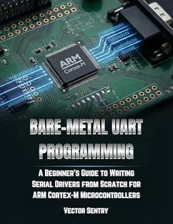 Amazon.com: BARE METAL UART PROGRAMMING: A BEGINNER’S GUIDE TO WRITING ...