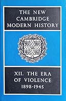The New Cambridge Modern History. Vol. XII The Era of Violence, 1898-1 B000GDEDUO Book Cover