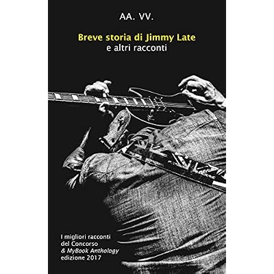 Breve storia di Jimmy Late e altri racconti