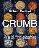 Crumb: Show the Dough Who's Boss with 50 Recipes to Master Bread Making