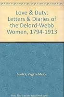 Love & Duty: Letters & Diaries of the Delord-Webb Women, 1794-1913 B00117X4XQ Book Cover