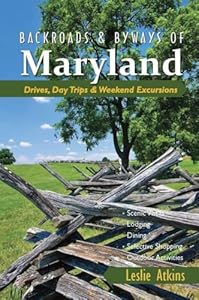 Backroads & Byways of Maryland: Drives, Day Trips & Weekend Excursions