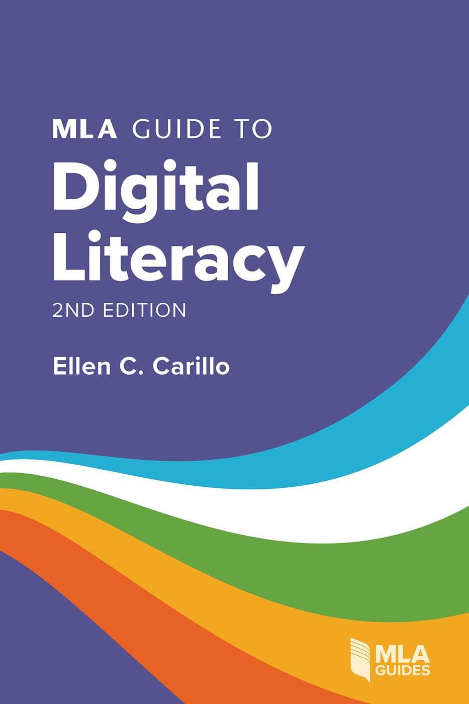 Modern Language Association MLA Guide to Digital Literacy