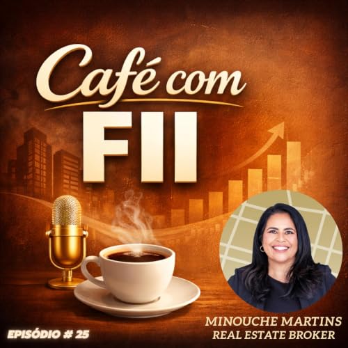 Investimentos Imobili&aacute;rios nos Estados Unidos (Minouche Martins)| Caf&eacute; comFII #25