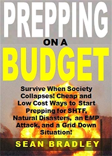 Prepping on a Budget: Survive When Society Collapses! Cheap and L...