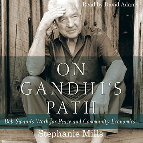 On Gandhi's Path: Bob Swann's Work for Peace and Community Economics Audiobook by Stephanie Mills