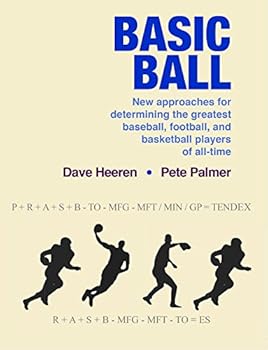 Paperback Basic Ball: New Approaches for Determining the Greatest Baseball, Football, and Basketball Players of All-Time Book