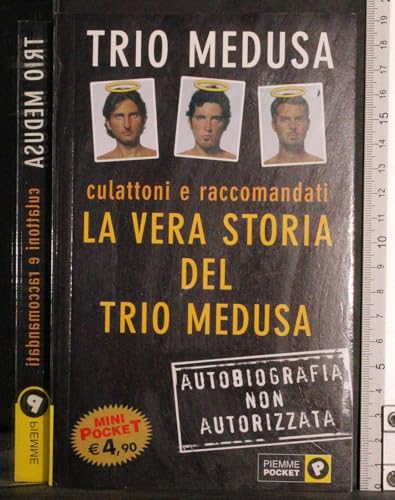 Culattoni e raccomandati. La vera storia del Trio Medus