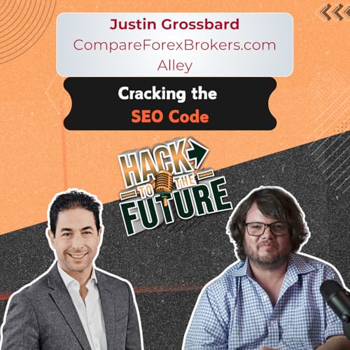 Cracking the SEO Code: Justin Grossbard of Compare Forex Brokers and Alley Reveals the Secret Sauce
