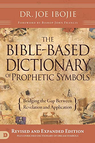The Bible-Based Dictionary of Prophetic Symbols: Bridging the Gap Between Revelation and Application Livre eBook France