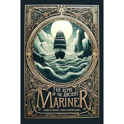 The Rime of the Ancient Mariner, Kubla Khan and Christabel