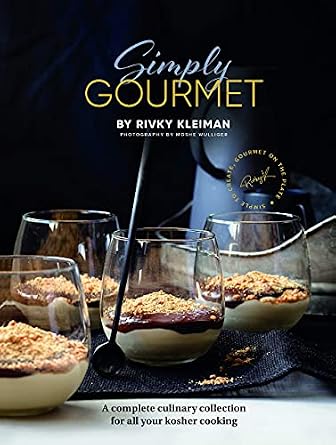 Simply Gourmet: A complete culinary collection for all your kosher cooking Hardcover – May 21, 2019