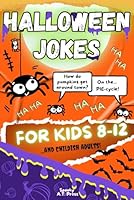 HALLOWEEN JOKES: Spooky and Cozy Book for Kids 8-12 and Childish Adults, for Funny and Creepy Moments! 6x9" B0DGSXZS3M Book Cover