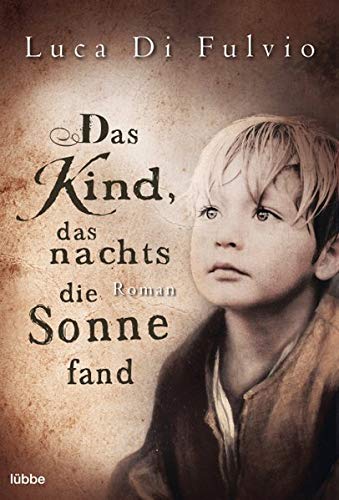 Das Kind, das nachts die Sonne fand: Roman Das Kind, das nachts die Sonne fand: Roman
