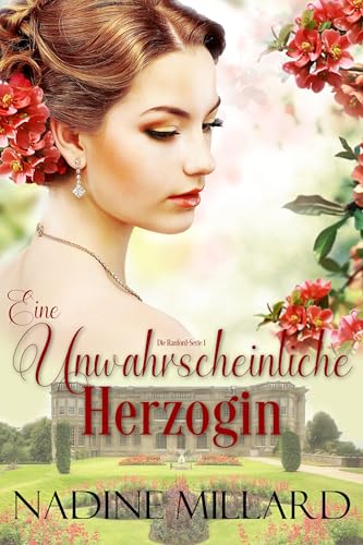 Eine unwahrscheinliche Herzogin: Eine Liebesgeschichte aus der Regency-Zeit (Die Ranford Töchter 1)