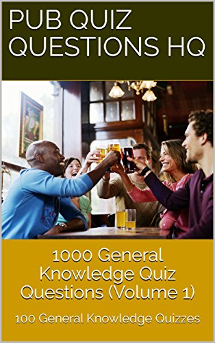 1000 General Knowledge Quiz Questions V1: 100 UK focused Quizzes (Pub Quiz Questions HQ)