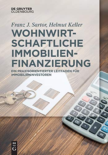 Wohnwirtschaftliche Immobilienfinanzierung: Praxisleitfaden für Immobilieninvestoren (De Gruyter St