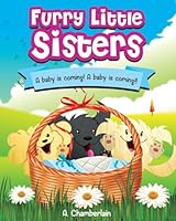 Furry Little Sisters: A baby is coming! A baby is coming!! 1542386713 Book Cover