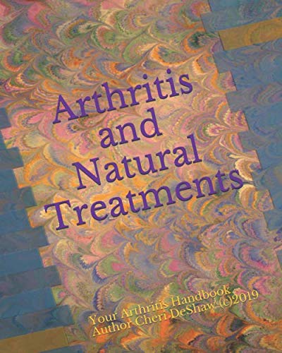 Arthritis and Natural Treatments: Your Arthritis Handbook