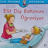 Elif Dis Bakimini &Atilde;greniyor; Ilk Okuma Kitabim