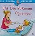Elif Dis Bakimini &Atilde;greniyor; Ilk Okuma Kitabim