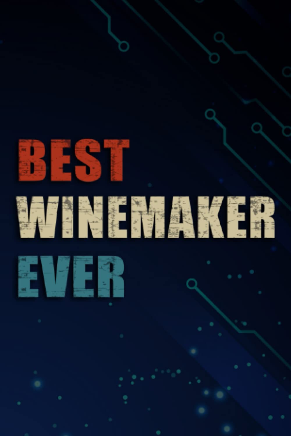 Chrismas Gifts - Winemaker Gift - Best Winemaker Ever Funny: Winemaker, Funny & Unique Christmas Gift for Men, Him, Dad, Boyfriend, Husband, Grandpa ... Present - Mens Stocking Stuffer,Management