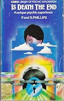 Is death the end?: An authentic record of twenty-five years' investigation into the many claims that there is a life after death 0552089273 Book Cover