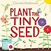 Plant the Tiny Seed: A Springtime Book For Kids  An Interactive Picture Book About Nature and Gardens for Children (Ages 4-8)