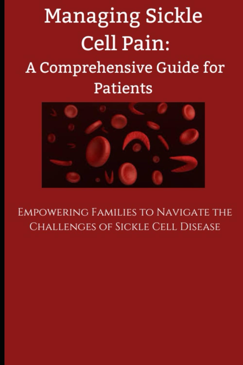 Managing Sickle Cell Pain A Comprehensive Guide for Patients